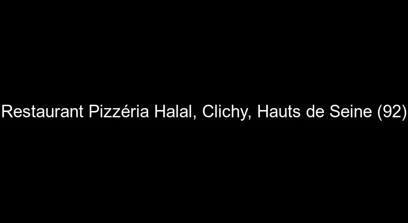 Restaurant Pizzéria Halal, Clichy, Hauts de Seine (92) Restaurant Pizzéria Halal, Clichy, Hauts de Seine (92)