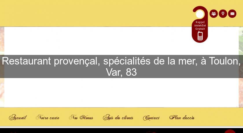 Restaurant provençal, spécialités de la mer, à Toulon, Var, 83 Restaurant provençal, spécialités de la mer, à Toulon, Var, 83