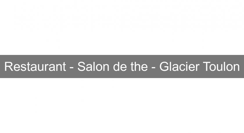 Restaurant - Salon de the - Glacier Toulon Restaurant - Salon de the - Glacier Toulon