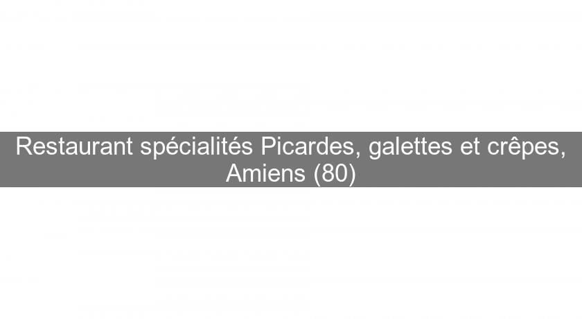 Restaurant spécialités Picardes, galettes et crêpes, Amiens (80)