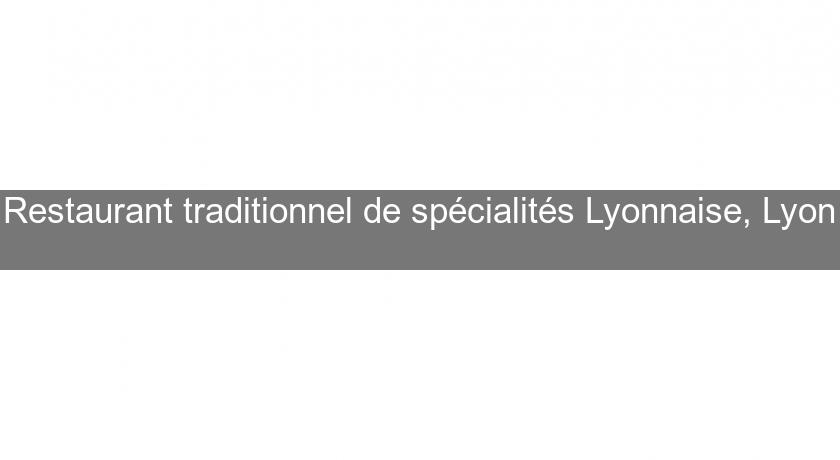 Restaurant traditionnel de spécialités Lyonnaise, Lyon Restaurant traditionnel de spécialités Lyonnaise, Lyon