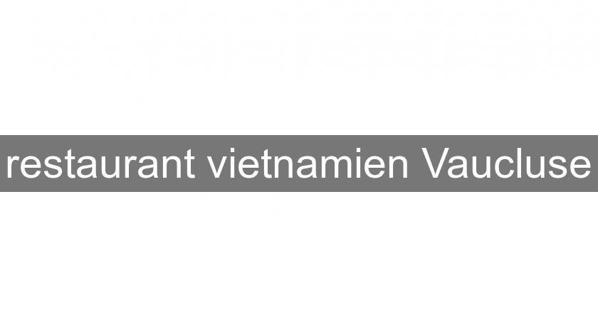 restaurant vietnamien Vaucluse