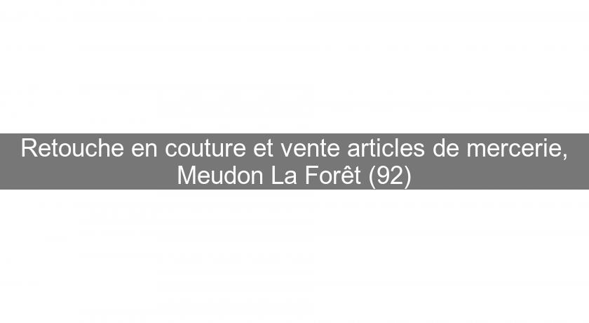 Retouche en couture et vente articles de mercerie, Meudon La Forêt (92) Retouche en couture et vente articles de mercerie, Meudon La Forêt (92)