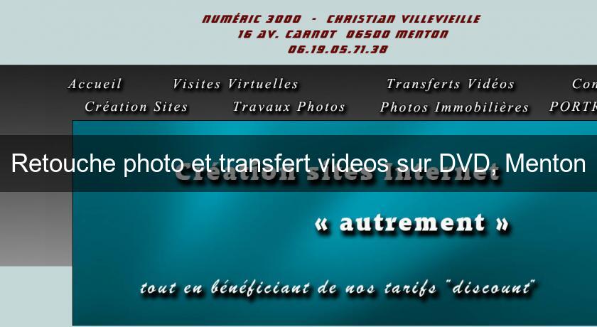 Retouche photo et transfert videos sur DVD, Menton