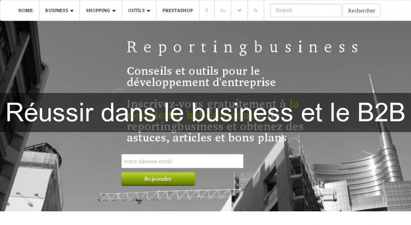 Réussir dans le business et le B2B Réussir dans le business et le B2B