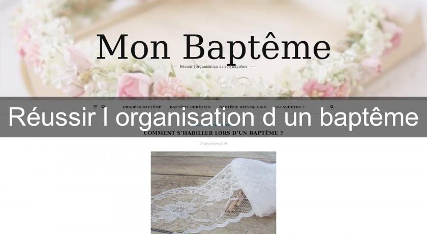 Réussir l'organisation d'un baptême