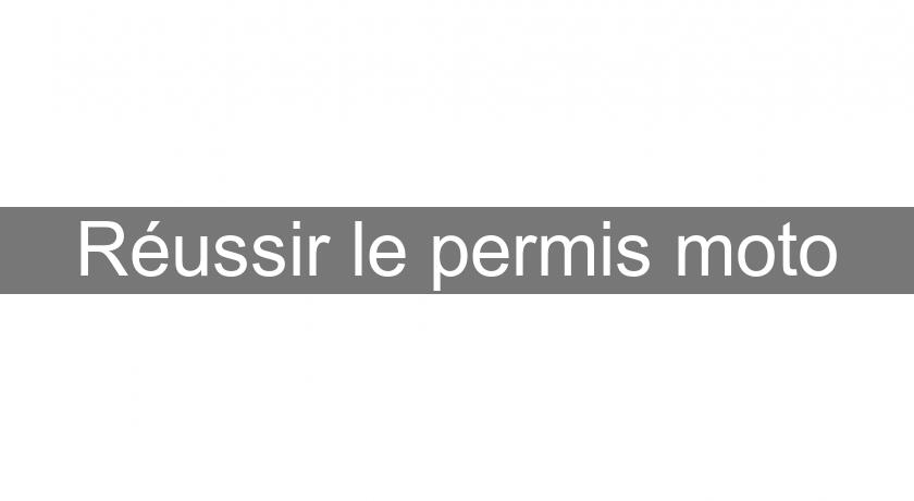 Réussir le permis moto Réussir le permis moto