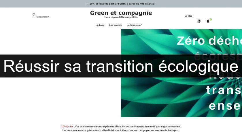 Réussir sa transition écologique Réussir sa transition écologique