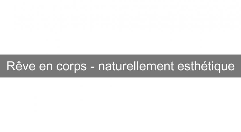 Rêve en corps - naturellement esthétique