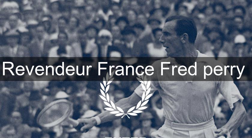 Revendeur France Fred perry Revendeur France Fred perry