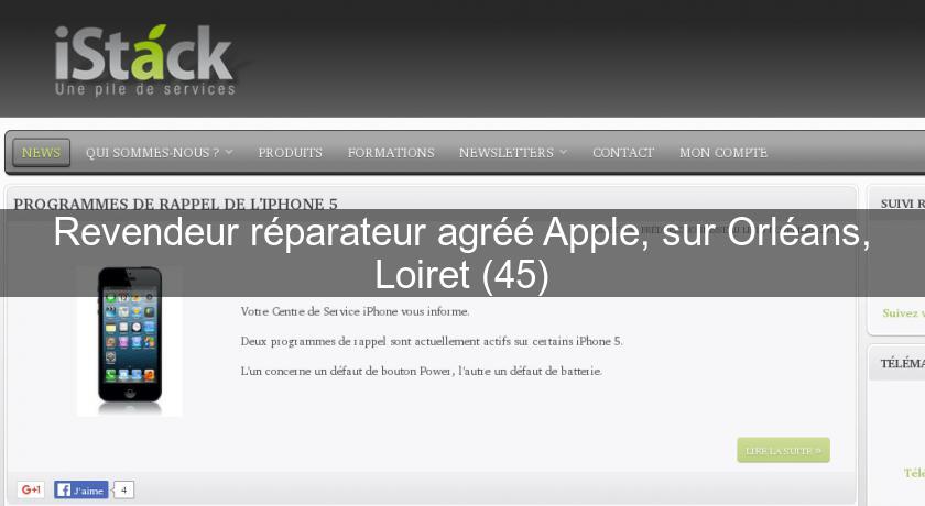 Revendeur réparateur agréé Apple, sur Orléans, Loiret (45)