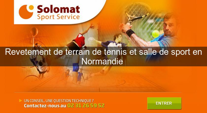 Revetement de terrain de tennis et salle de sport en Normandie 