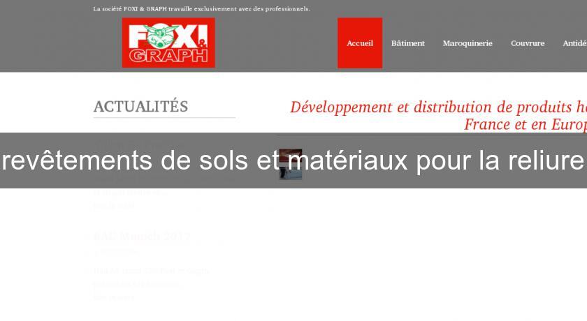 revêtements de sols et matériaux pour la reliure revêtements de sols et matériaux pour la reliure