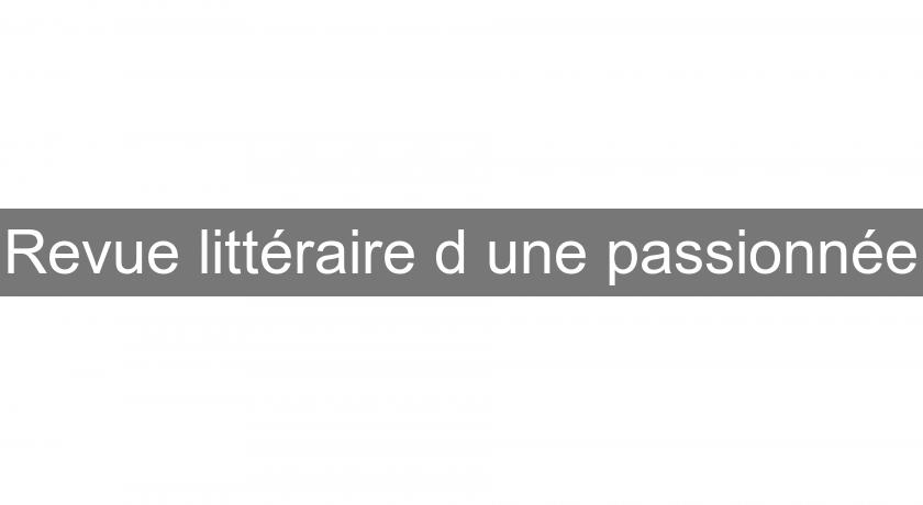 Revue littéraire d'une passionnée