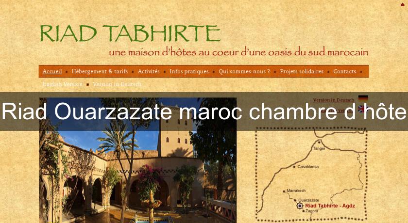 Riad Ouarzazate maroc chambre d'hôte Riad Ouarzazate maroc chambre d'hôte