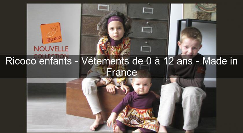 Ricoco enfants - Vétements de 0 à 12 ans - Made in France Ricoco enfants - Vétements de 0 à 12 ans - Made in France