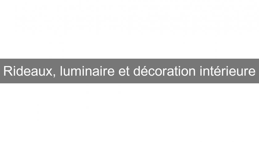 Rideaux, luminaire et décoration intérieure Rideaux, luminaire et décoration intérieure