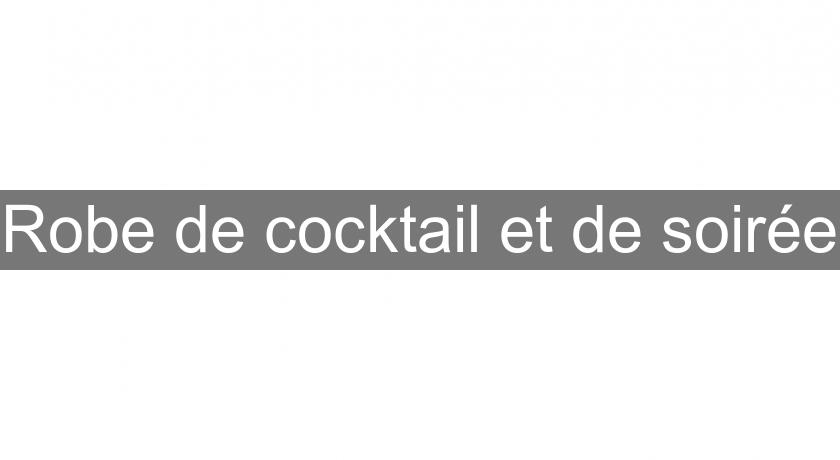 Robe de cocktail et de soirée Robe de cocktail et de soirée