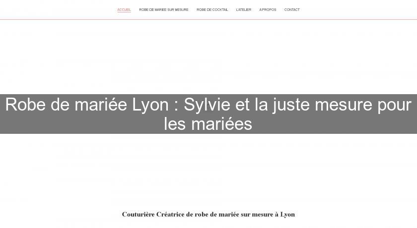 Robe de mariée Lyon : Sylvie et la juste mesure pour les mariées Robe de mariée Lyon : Sylvie et la juste mesure pour les mariées