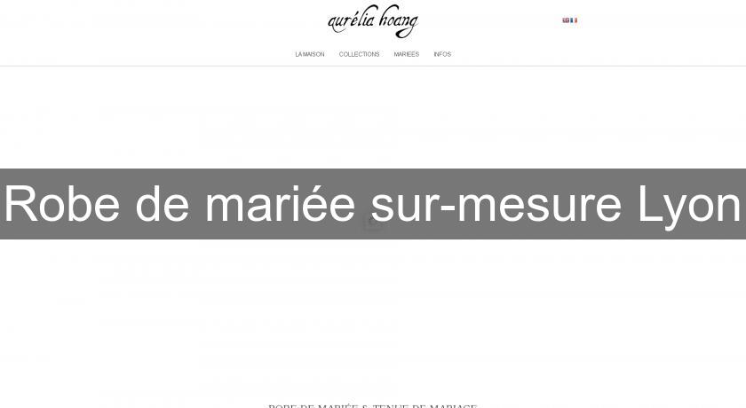 Robe de mariée sur-mesure Lyon Robe de mariée sur-mesure Lyon