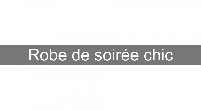 Robe de soirée chic Robe de soirée chic