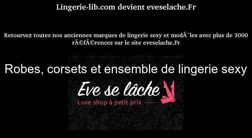 Robes, corsets et ensemble de lingerie sexy Robes, corsets et ensemble de lingerie sexy