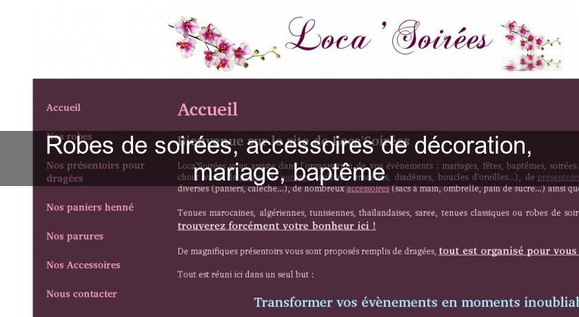 Robes de soirées, accessoires de décoration, mariage, baptême