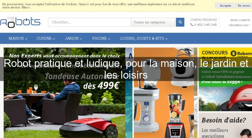 Robot pratique et ludique, pour la maison, le jardin et les loisirs