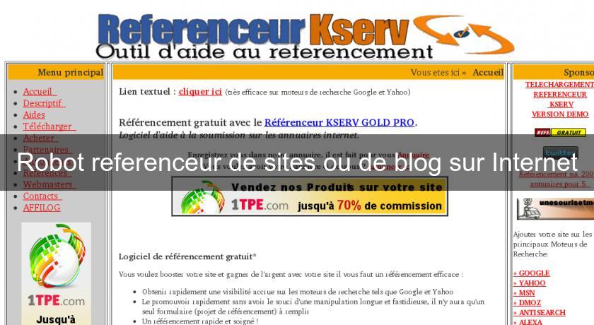 Robot referenceur de sites ou de blog sur Internet Robot referenceur de sites ou de blog sur Internet