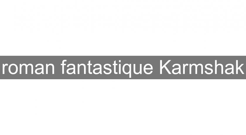 roman fantastique Karmshak roman fantastique Karmshak