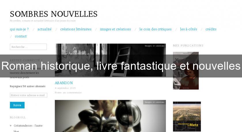 Roman historique, livre fantastique et nouvelles Roman historique, livre fantastique et nouvelles