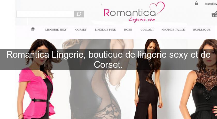 Romantica Lingerie, boutique de lingerie sexy et de Corset. Romantica Lingerie, boutique de lingerie sexy et de Corset.