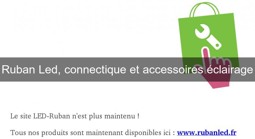 Ruban Led, connectique et accessoires éclairage