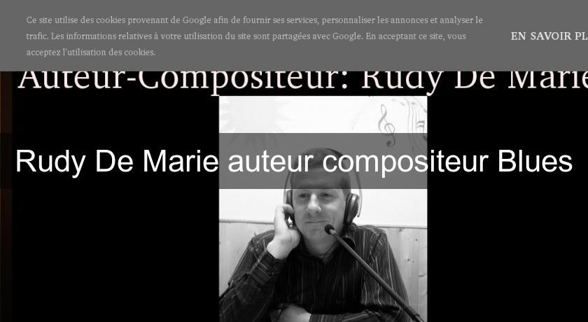 Rudy De Marie auteur compositeur Blues Rudy De Marie auteur compositeur Blues
