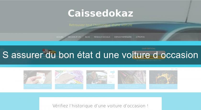 S'assurer du bon état d'une voiture d'occasion S'assurer du bon état d'une voiture d'occasion