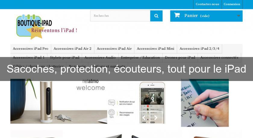 Sacoches, protection, écouteurs, tout pour le iPad