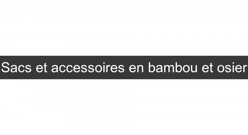 Sacs et accessoires en bambou et osier Sacs et accessoires en bambou et osier