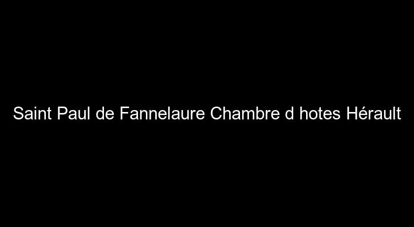 Saint Paul de Fannelaure Chambre d'hotes Hérault Saint Paul de Fannelaure Chambre d'hotes Hérault