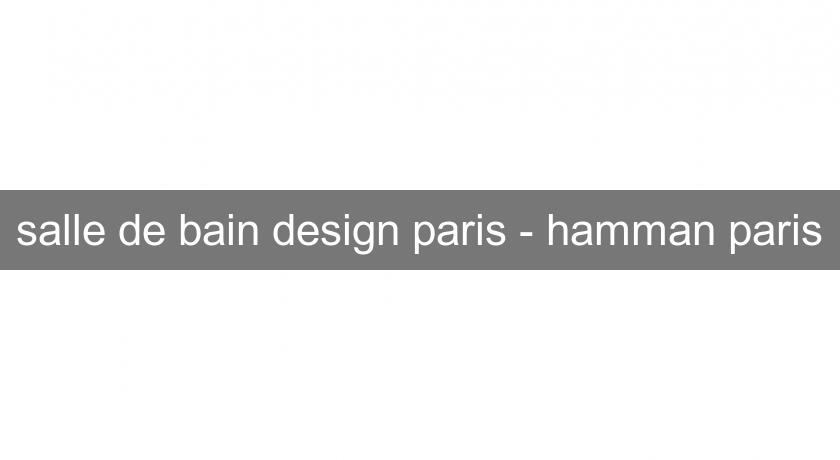salle de bain design paris - hamman paris salle de bain design paris - hamman paris