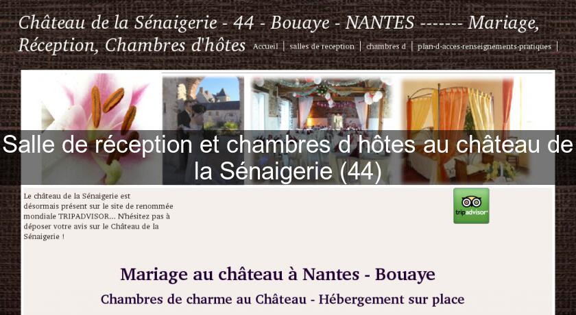 Salle de réception et chambres d'hôtes au château de la Sénaigerie (44) Salle de réception et chambres d'hôtes au château de la Sénaigerie (44)