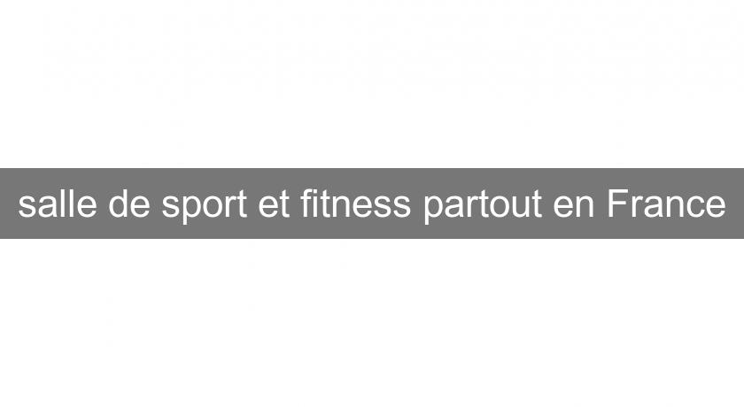 salle de sport et fitness partout en France