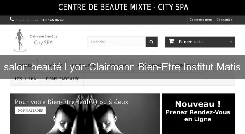 salon beauté Lyon Clairmann Bien-Etre Institut Matis salon beauté Lyon Clairmann Bien-Etre Institut Matis