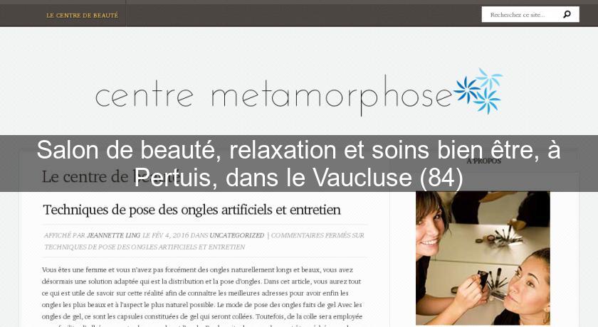 Salon de beauté, relaxation et soins bien être, à Pertuis, dans le Vaucluse (84) Salon de beauté, relaxation et soins bien être, à Pertuis, dans le Vaucluse (84)