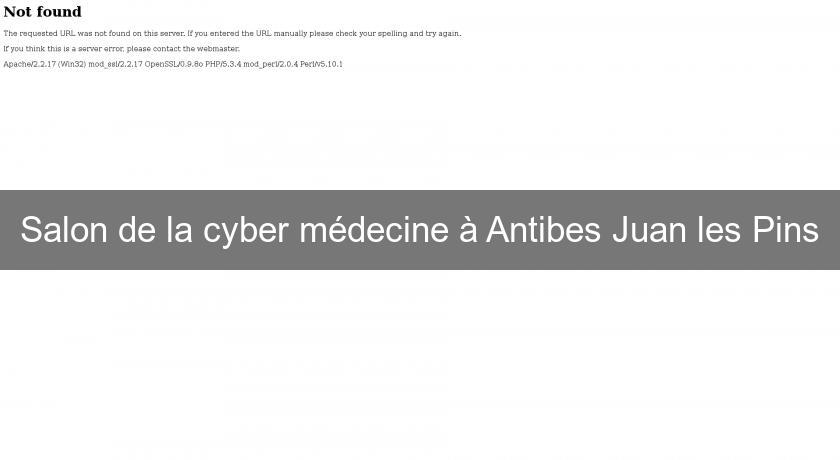 Salon de la cyber médecine à Antibes Juan les Pins Salon de la cyber médecine à Antibes Juan les Pins