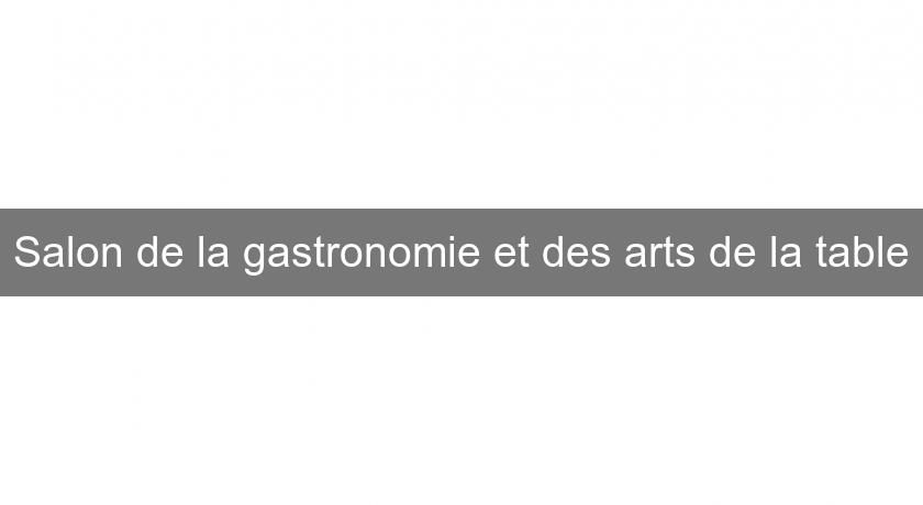 Salon de la gastronomie et des arts de la table Salon de la gastronomie et des arts de la table