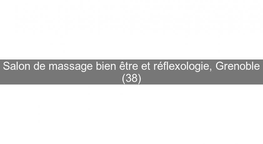 Salon de massage bien être et réflexologie, Grenoble (38)