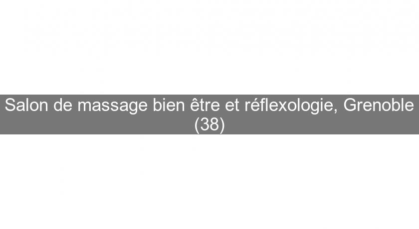Salon de massage bien être et réflexologie, Grenoble (38) Salon de massage bien être et réflexologie, Grenoble (38)