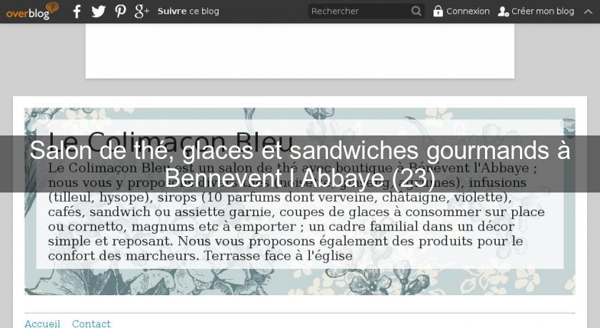 Salon de thé, glaces et sandwiches gourmands à Bennevent l'Abbaye (23) Salon de thé, glaces et sandwiches gourmands à Bennevent l'Abbaye (23)