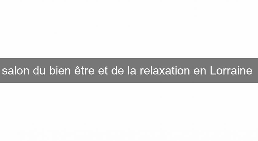 salon du bien être et de la relaxation en Lorraine 