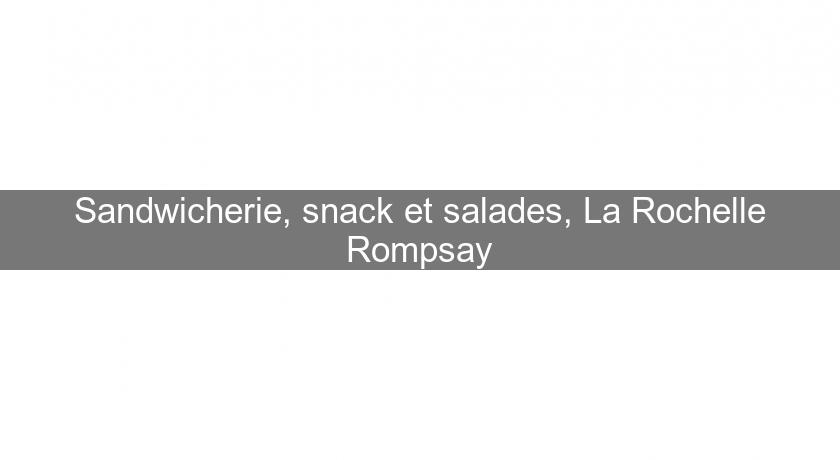 Sandwicherie, snack et salades, La Rochelle Rompsay